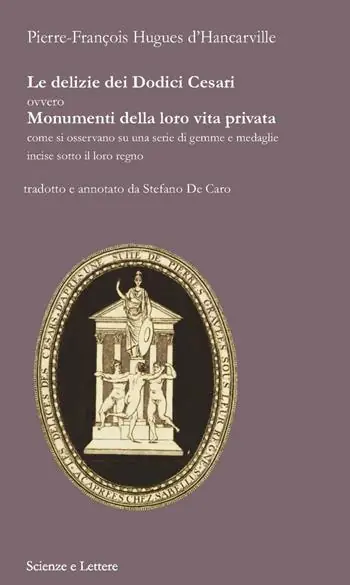 Professionale Le delizie dei Dodici Cesari ovvero Monumenti della loro vita privata come si osservano su una serie di gemme e medaglie incise sotto il loro regno
