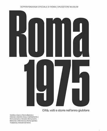 Acquista Ora Roma 1975. Città, volti e storie nell‘anno giubilare. Catalogo della mostra (Circuito Necropoli Portuense Drugstore Museum, 15 maggio - 31 luglio 2025). Ediz. illustrata
