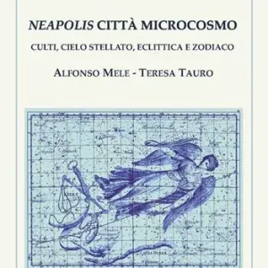 Promozione Esclusiva Neapolis città microcosmo. Culti, cielo stellato, eclittica e zodiaco