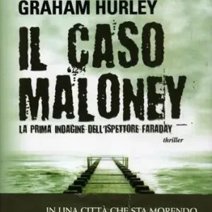 Il caso Maloney. La prima indagine dell‘ispettore Joe Faraday Miglior Prezzo