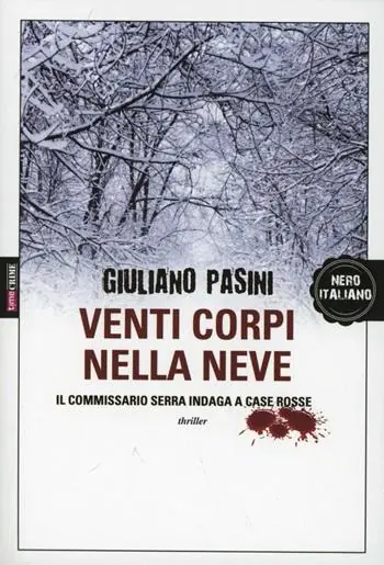 Quantità Limitata Venti corpi nella neve. Il commissario Serra indaga a Case Rosse