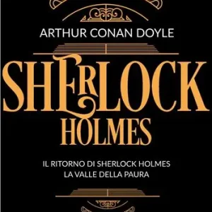 Nuova Collezione Sherlock Holmes. Vol. 3 Il ritorno di Sherlock Holmes-La valle della paura