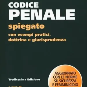 Ultimissimo Modello Codice penale spiegato con esempi pratici, dottrina, giurisprudenza, schemi, tabelle e appendice normativa