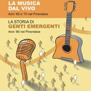 Compra Online La musica dal vivo. Anni ‘60 e ‘70 nel Pinerolese. La storia di Genti Emergenti. Anni ‘80 nel Pinerolese