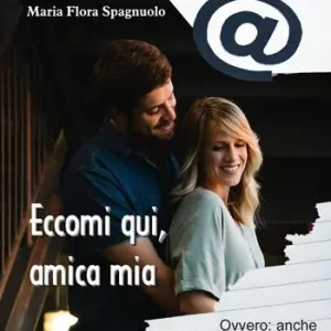 Eccomi qui, amica mia. Ovvero anche over 40, l‘amore è un bel casino! Esclusivo